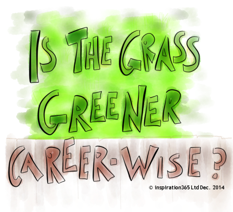 Text 'is the grass greener career-wise?' in front of green grass and a brown fence (c) inspiration365Ltd Dec. 2014
